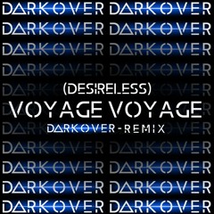 Desireless - Voyage Voyage (Darkover Remix)