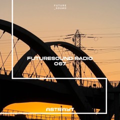 FutureSound Radio O67 ASTRAYT / Rnb & Edits