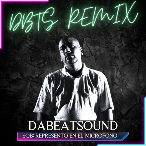 SQB: Represento En El Micrófono (DBTS Remix)