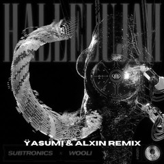 Subtronics, Wooli - Hallelujah ( ŸASUMÌ & ALXIN Bootleg )