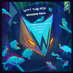 VA06 // WATT THE FOX - Borders Remix (Promomix)