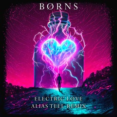 BØRNS - Electric Love (Alias Teel Remix) (free dl)