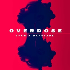 Overdose x Dapsy Ade