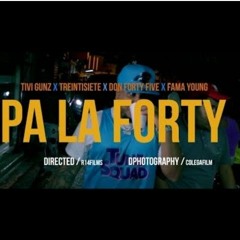 PA LA FORTY - Treintisiete 37 Ft. Tivi Gunz, El Don 45, Fama Young