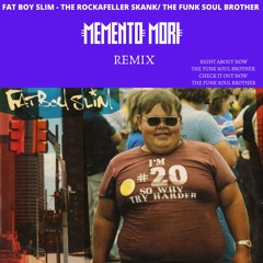 Fat Boy Slim- The Funk Soul Brother //Memento Mori RMX 2020 REUPLOAD ! FREEDOWNLOAD!
