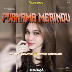 COBRA - PURNAMA MERINDU ( MIMOT SANJAYA X KARINA HASIBUAN ) #SUPERDUPEREXPREZZZ!!