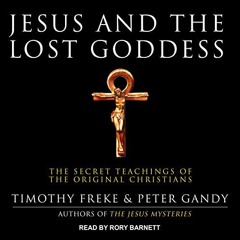 [READ] PDF EBOOK EPUB KINDLE Jesus and the Lost Goddess: The Secret Teachings of the Original Christ