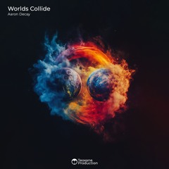 Aaron Decay - Worlds Collide