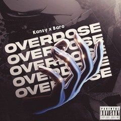 Overdose - Kansy x Baro