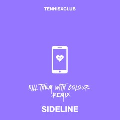 Tennisxclub - Sideline (Kill Them With Colour Remix)