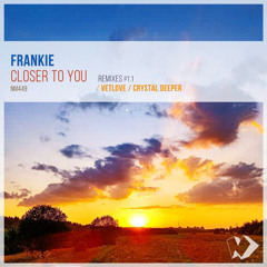 Frankie - Closer to You (VetLove Radio Mix)