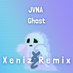 JVNA - Ghost (Xeniz Remix)