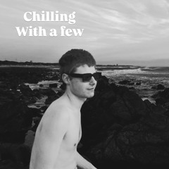Chilling with a few