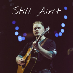 Zach Bryan - Still Ain’t (Unreleased)