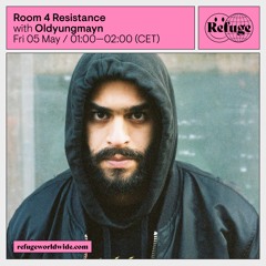 Room 4 Resistance at Refuge Worldwide #4 with Oldyungmayn - 05.05.2023
