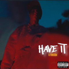 K Foreign - Have It