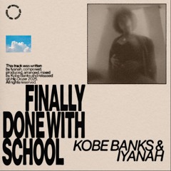 Kobe Banks & Iyanah - Finally Done With School