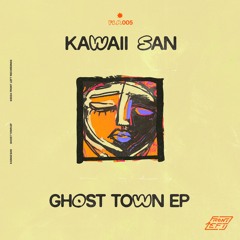 [FLR005] Kawaii San - Ghost Town EP