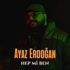 Ayaz Erdoğan - Hep Mi Ben ( Muhammet Özkul Remix )