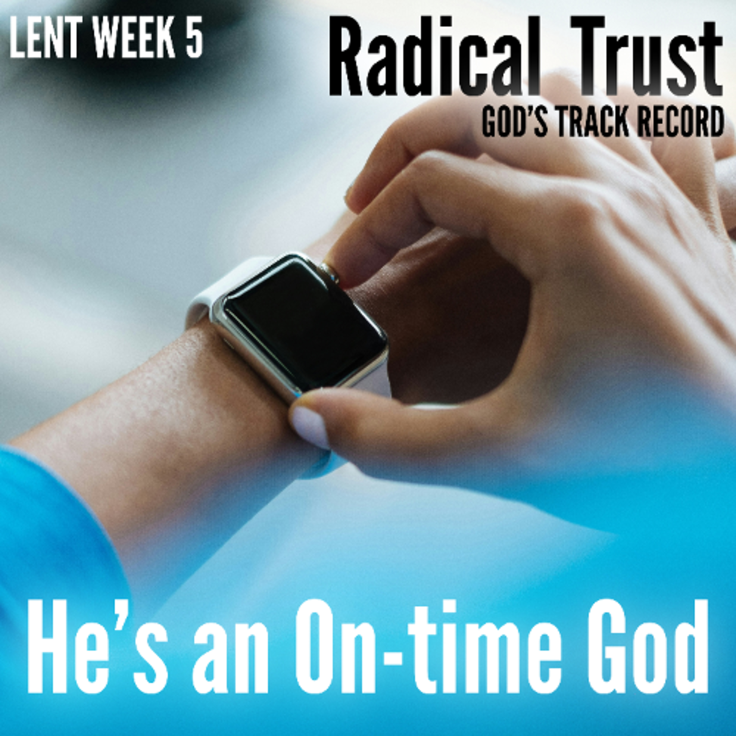 He's an On-time God (Lent Week 5)