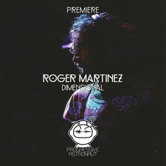 PREMIERE: Roger Martinez - Dimensional (Original Mix) [Higher States]