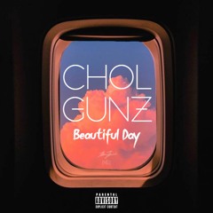 Chol Gunz - Beautiful Day [HQ]