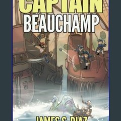 [READ EBOOK]$$ 💖 Captain Beauchamp (The Beauchamp Series)     Paperback – September 3, 2023 [PDF E