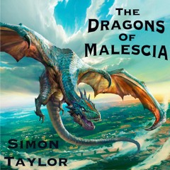 The Dragons of Malescia (Audiobook Extract) Read and Written By Simon Taylor