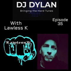 DJ Dylan Bringing The Hard Tunes Episode #035 with LawlessK