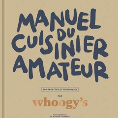 Télécharger Manuel du cuisinier amateur: Tout a un début, surtout la faim - 150 recettes et techniques  PDF - KINDLE - EPUB - MOBI - 8xzQpG7PLv