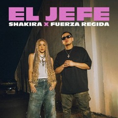 Shakira, Fuerza Regida - El Jefe (Dropa Remix)