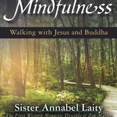 [ACCESS] KINDLE ✅ Mindfulness: Walking with Jesus and Buddha by  Annabel Laity [PDF E