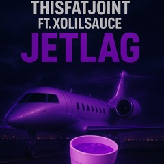 JetLag Thisfatjoint Ft Xolilsauce