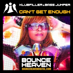 Klubfiller & Bass Jumper - Can’t Get Enough - BounceHeaven.co.uk