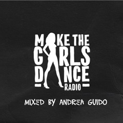 Make The Girls Dance Radio #0002 - Andrea Guido