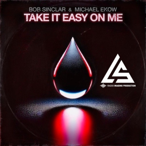 Bob Sinclar & Michael Ekow - Take It Easy On Me (Lucio Scarpa RMX)