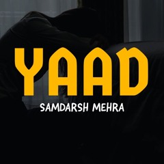 YAAD ( OFFICAL SONG ) - Samdarsh Mehra | New Punjabi Song | Latest Punjabi Song