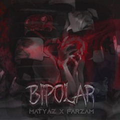 Bipolar (Ft MatyAz)