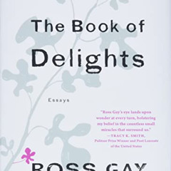 ACCESS EBOOK 🎯 The Book of Delights: Essays by  Ross Gay EBOOK EPUB KINDLE PDF