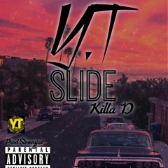 Y.T SLIDE FEAT KILLA D