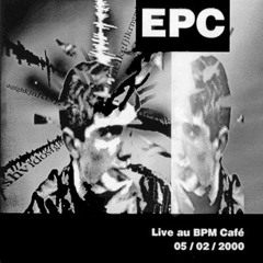 EPC – Live Au BPM Café  - Part 1 +2 (2000)