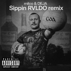 Milco & DEJA - Sippin RVLDO Edit