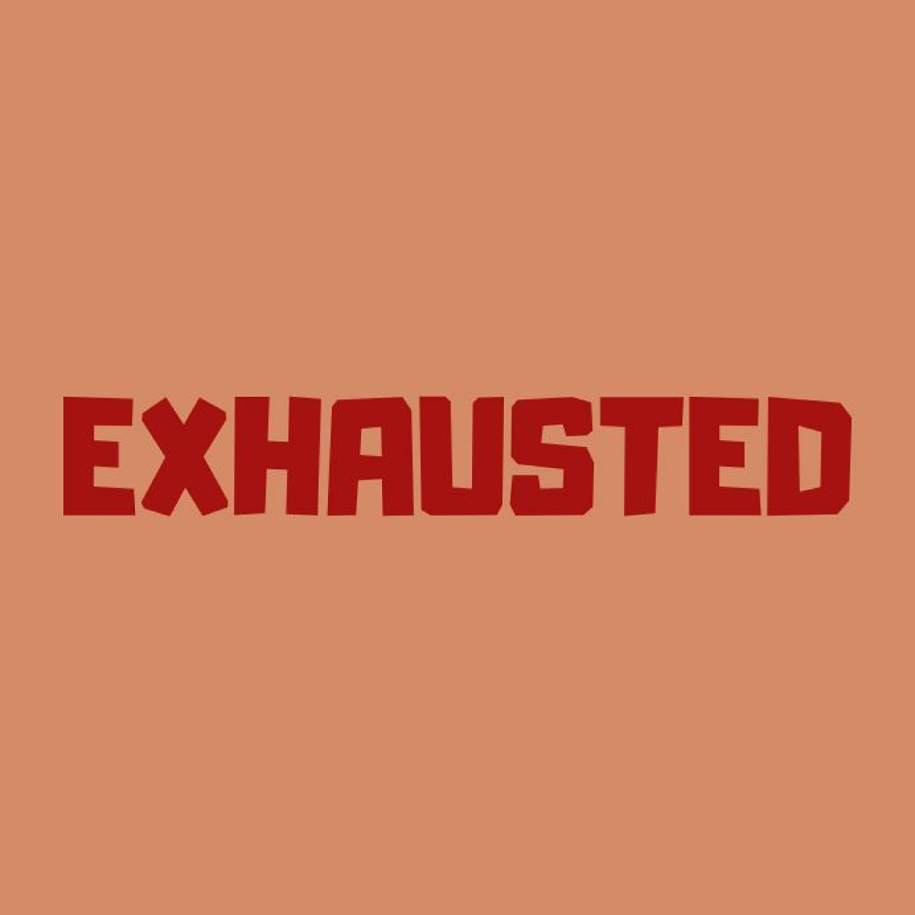 This Is Real Series: Exhausted This Is Real Series: Exhausted