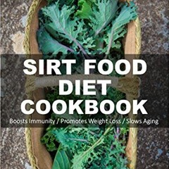 [Access] EPUB KINDLE PDF EBOOK Sirt Food Diet Cookbook: 85+ Sirt Food Diet Recipes, G