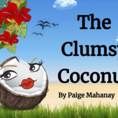 VIEW PDF 💛 The Clumsy Coconut (Tropical Fruit Series) by  Paige Mahanay [EPUB KINDLE