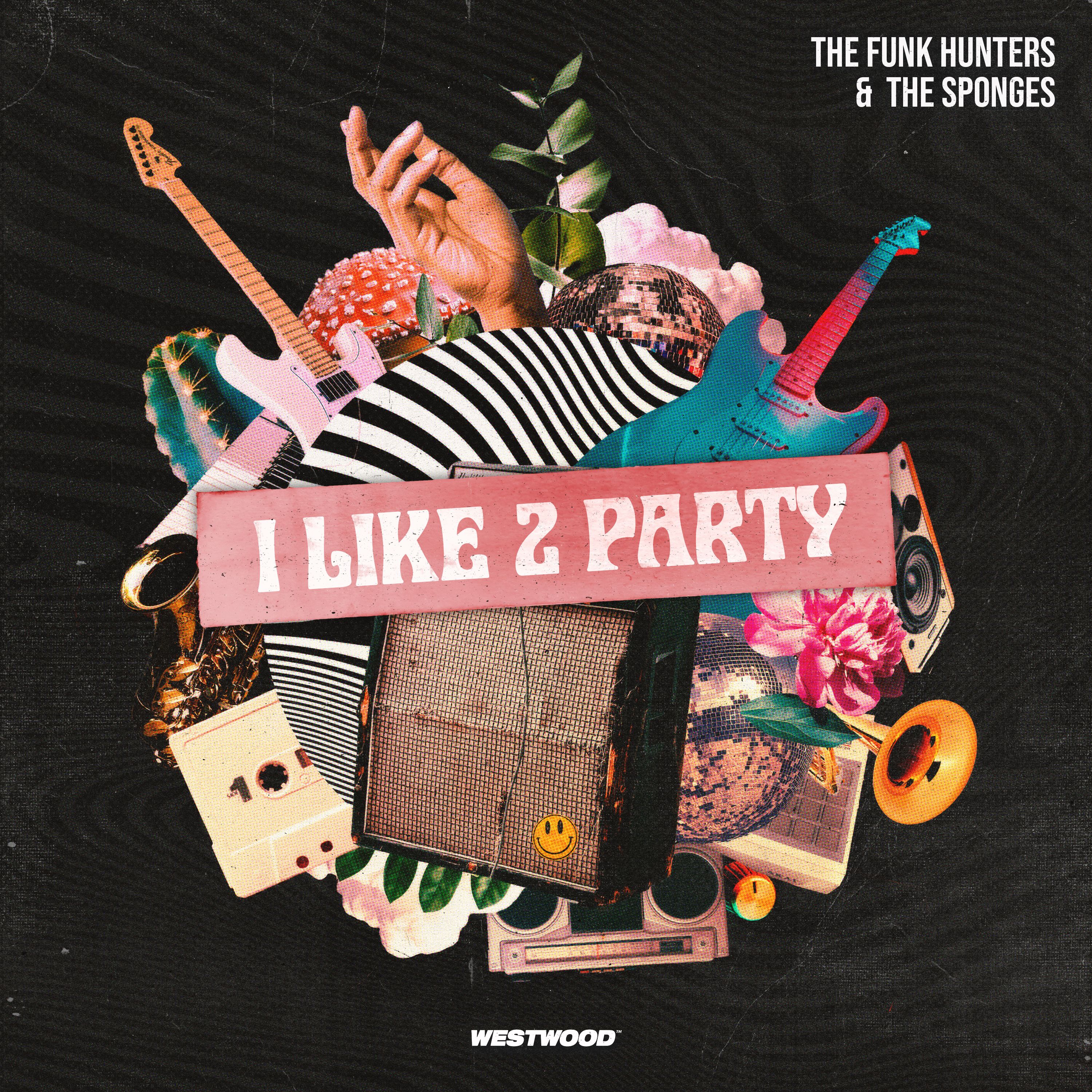 The Funk Hunters X The Sponges – I Like 2 Party