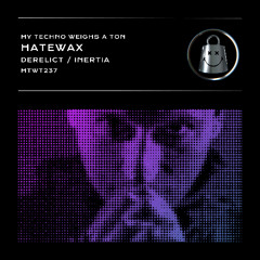 Hatewax - Derelict [MyTechno Weighs A Ton]