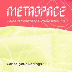 METASPACE #19 - Cancel your darlings
