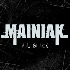 MAINIAK - ALL BLACK (FREE DOWNLOAD)