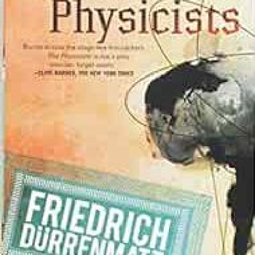FREE EPUB 📜 The Physicists by Friedrich Durrenmatt,Joel Agee PDF EBOOK EPUB KINDLE